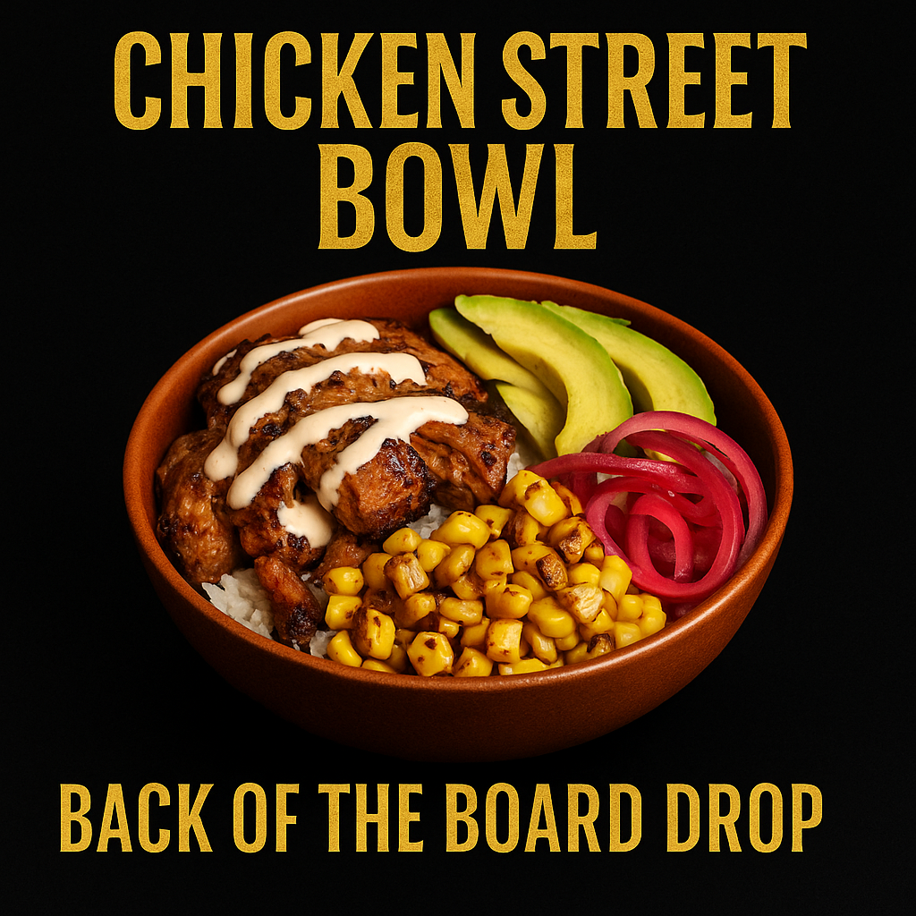 Bowl of chicken street food with text 'Chicken Street Bowl' and 'Back of the Board Drop' on a black background