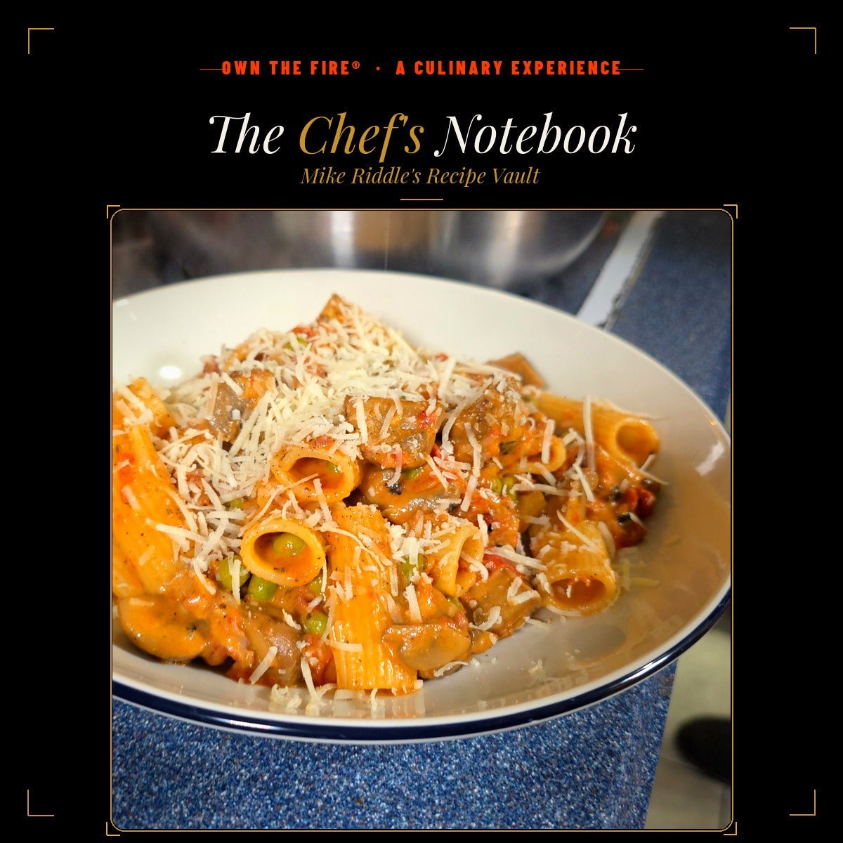 The Chef's Notebook Mike Riddle's Recipe Vault - OwnTheFire®
